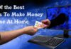 30 Of the Best Ways To Make Money Online At Home